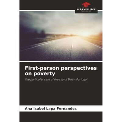 Fernandes First-person perspectives on poverty: The particular case of the city of Beja Portugal Fernandes First-person perspectives on poverty: The particular case of the city of Beja Portugal