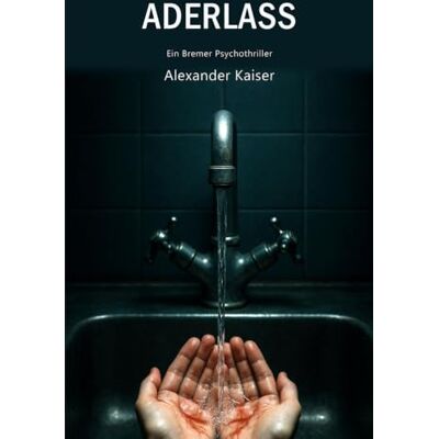 Kaiser Aderlass: Ein Bremer Psychothriller Kaiser Aderlass: Ein Bremer Psychothriller