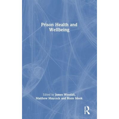 Routledge Prison Health and Wellbeing Routledge Prison Health and Wellbeing