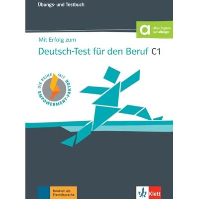 KLETT Mit erfolg zum deutsch-test für den beruf c1 libro de tests y ejercicios: Übungs- und Testbuch mit digitalen Extras () KLETT Mit erfolg zum deutsch-test für den beruf c1 libro de tests y ejercicios: Übungs- und Testbuch mit digitalen Extras ()