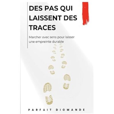 Alpha Des pas qui laissent des traces: Marcher avec sens pour laisser une empreinte durable Alpha Des pas qui laissent des traces: Marcher avec sens pour laisser une empreinte durable