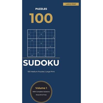 Sharp Medium Sudoku Large Print: 100 Medium Puzzles with Complete Solutions Sharp Medium Sudoku Large Print: 100 Medium Puzzles with Complete Solutions