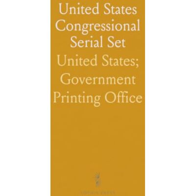 United States Congressional Serial Set United States Congressional Serial Set