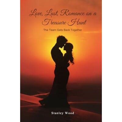 Stanley Love, Lust, Romance on a Treasure Hunt: Book 2: The Team Gets Back Together Stanley Love, Lust, Romance on a Treasure Hunt: Book 2: The Team Gets Back Together