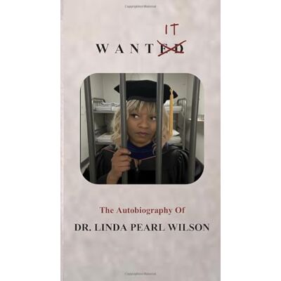 Pearl WANT IT: The Autobiography of Dr Linda Wilson Pearl WANT IT: The Autobiography of Dr Linda Wilson