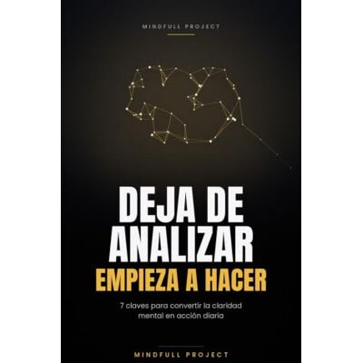 Pro-Ject Deja de analizar, Empieza a hacer: 7 claves para convertir la claridad mental en acción diaria ("Claridad para Actuar") Pro-Ject Deja de analizar, Empieza a hacer: 7 claves para convertir la claridad mental en acción diaria ("Claridad para Actuar")