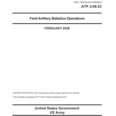 United Army Techniques Publication ATP 3-09.23 Field Artillery Battalion Operations February 2026 United Army Techniques Publication ATP 3-09.23 Field Artillery Battalion Operations February 2026
