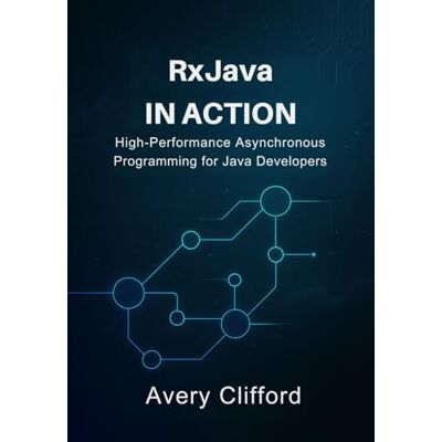 Avery RxJava in Action: High-Performance Asynchronous Programming for Java Developers Avery RxJava in Action: High-Performance Asynchronous Programming for Java Developers