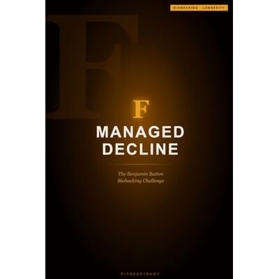Baby, Fitness1 F Managed Decline The Benjamin Button Biohacking Challenge: Ebook (F Managed decline and looking hot AF) Baby, Fitness1 F Managed Decline The Benjamin Button Biohacking Challenge: Ebook (F Managed decline and looking hot AF)