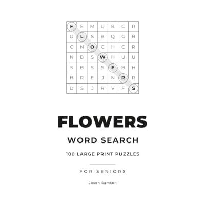 Samson Flowers Word Search: 100 large-print word search puzzles created especially for flower lovers (Large Print Word Search for Seniors) Samson Flowers Word Search: 100 large-print word search puzzles created especially for flower lovers (Large Print Word Search for Seniors)