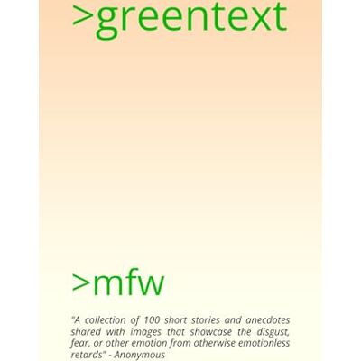 Anonymous >greentext: >mfw Anonymous >greentext: >mfw