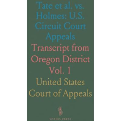 United Tate et al. vs. Holmes: U.S. Circuit Court Appeals: Transcript from Oregon District United Tate et al. vs. Holmes: U.S. Circuit Court Appeals: Transcript from Oregon District