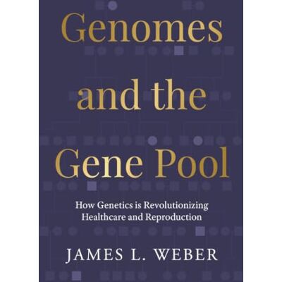 Weber Genomes and the Gene Pool: How Genetics is Revolutionizing Healthcare and Reproduction Weber Genomes and the Gene Pool: How Genetics is Revolutionizing Healthcare and Reproduction