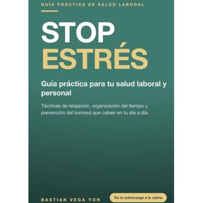 Vega+ Stop Estrés: Guía práctica para tu salud laboral y personal: técnicas de relajación, organización y prevención del burnout Vega+ Stop Estrés: Guía práctica para tu salud laboral y personal: técnicas de relajación, organización y prevención del burnout