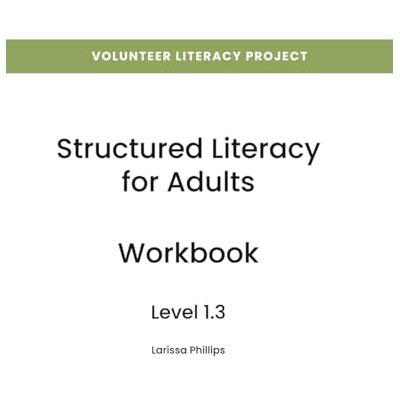 Philips Structured Literacy for Adults Workbook: Level 1.3 Philips Structured Literacy for Adults Workbook: Level 1.3