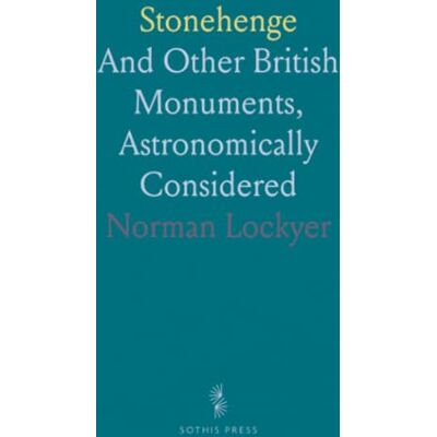 Norman Stonehenge: And Other British Monuments, Astronomically Considered Norman Stonehenge: And Other British Monuments, Astronomically Considered