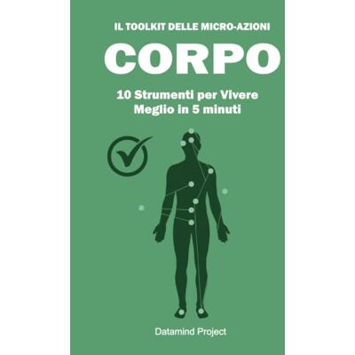 Pro-Ject corpo: 10 Strumenti per Vivere Meglio in 5 minuti (Il Toolkit delle Micro-Azioni) Pro-Ject corpo: 10 Strumenti per Vivere Meglio in 5 minuti (Il Toolkit delle Micro-Azioni)