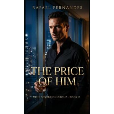 Fernandes The Price of Him: A Forbidden Undercover Billionaire Romance (The Sovereign Group, Book 2) Fernandes The Price of Him: A Forbidden Undercover Billionaire Romance (The Sovereign Group, Book 2)