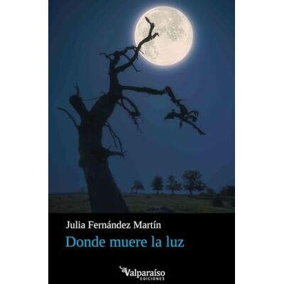 Julia Fernández Martín Donde muere la luz: 606 (Colección Valparaíso de Poesía) Julia Fernández Martín Donde muere la luz: 606 (Colección Valparaíso de Poesía)