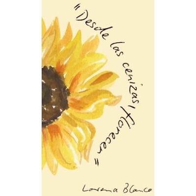 Blanco DESDE LAS CENIZAS FLORECER: "Donde hubo ruinas hoy crecen girasoles. Blanco DESDE LAS CENIZAS FLORECER: "Donde hubo ruinas hoy crecen girasoles.