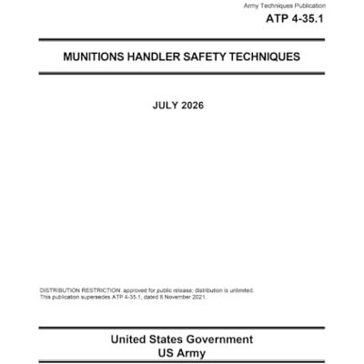 United Army Techniques Publication ATP 4-35.1 Munitions Handler Safety Techniques July 2026 United Army Techniques Publication ATP 4-35.1 Munitions Handler Safety Techniques July 2026