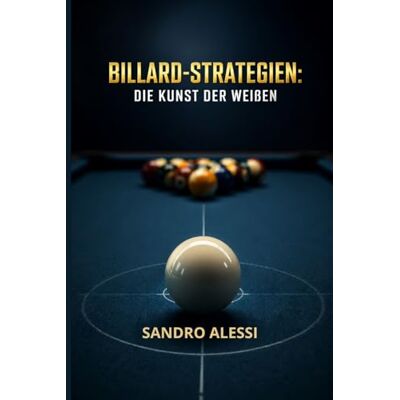 Alessi Billard-Strategien: Die Kunst der Weißen: Präzises Positionsspiel und fortgeschrittene Techniken – Steigern Sie Ihre Trefferquote und kontrollieren Sie den Tisch. Alessi Billard-Strategien: Die Kunst der Weißen: Präzises Positionsspiel und fortgeschrittene Techniken – Steigern Sie Ihre Trefferquote und kontrollieren Sie den Tisch.