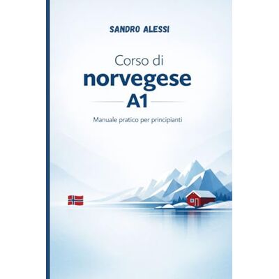Alessi Corso di norvegese A1: Manuale pratico per principianti Alessi Corso di norvegese A1: Manuale pratico per principianti