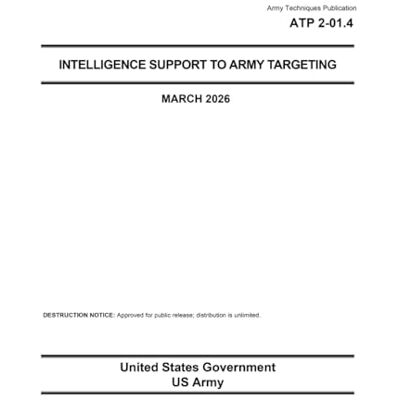 United Army Techniques Publication ATP 2-01.4 Intelligence Support to Army Targeting March 2025 United Army Techniques Publication ATP 2-01.4 Intelligence Support to Army Targeting March 2025