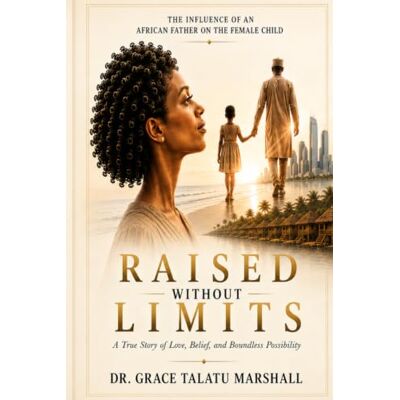 Marshall Raised Without Limits: The Influence of an African Father on the Female Child Marshall Raised Without Limits: The Influence of an African Father on the Female Child