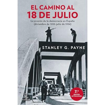 Stanley El camino al 18 de julio: La erosión de la democracia en España (diciembre de 1935-julio de 1936) ( Historia de España) Stanley El camino al 18 de julio: La erosión de la democracia en España (diciembre de 1935-julio de 1936) ( Historia de España)