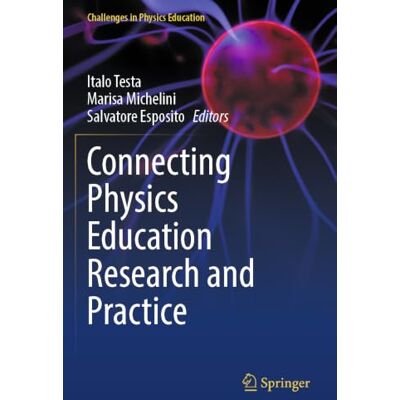 Springer Connecting Physics Education Research and Practice (Challenges in Physics Education) Springer Connecting Physics Education Research and Practice (Challenges in Physics Education)