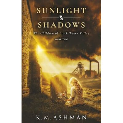 K&M Sunlight and Shadows (The Children of Black Water Valley) K&M Sunlight and Shadows (The Children of Black Water Valley)