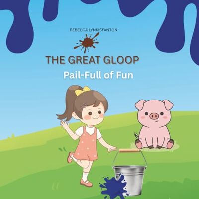 Stanton The Great Gloop: Pail-Full of Fun Stanton The Great Gloop: Pail-Full of Fun