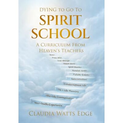 Garmin Dying to go to SPIRIT SCHOOL: A Curriculum from Heaven's Teachers Garmin Dying to go to SPIRIT SCHOOL: A Curriculum from Heaven's Teachers