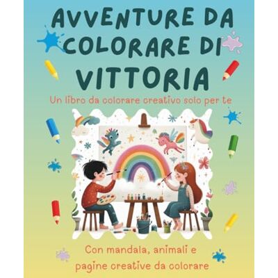 Boresch, Oliver Avventure da colorare di Vittoria – libro da colorare personalizzato: Libro per bambini con animali, natura, mandala e pagine interattive 32 pagine ... (Avventure da colorare personalizzate) Boresch, Oliver Avventure da colorare di Vittoria – libro da colorare personalizzato: Libro per bambini con animali, natura, mandala e pagine interattive 32 pagine ... (Avventure da colorare personalizzate)