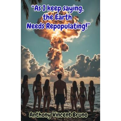 Vincent “As I keep saying, the Earth needs Repopulating!” Vincent “As I keep saying, the Earth needs Repopulating!”