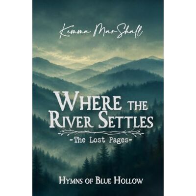 Marshall Where the River Settles, The Lost Pages: 1940s Southern Historical Romance Novel (Hymns of Blue Hollow) Marshall Where the River Settles, The Lost Pages: 1940s Southern Historical Romance Novel (Hymns of Blue Hollow)