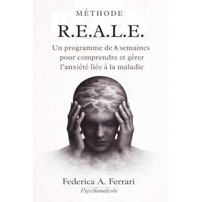 Acer MÉTHODE R.E.A.L.E.™: Un programme de 8 semaines pour comprendre et gérer l’anxiété liée à la maladie Acer MÉTHODE R.E.A.L.E.™: Un programme de 8 semaines pour comprendre et gérer l’anxiété liée à la maladie