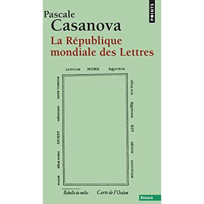 Casanova, Pascale La République mondiale des Lettres ( Essais) Casanova, Pascale La République mondiale des Lettres ( Essais)