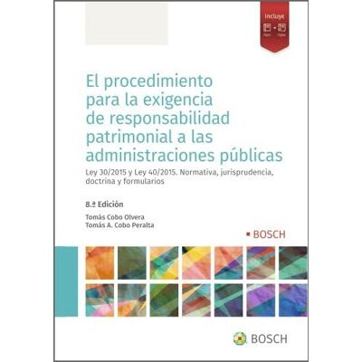 Cobo Olvera, Tomás El procedimiento para la exigencia de responsabilidad patrimonial a las Administraciones Públicas (8.ª Edición): Ley 39/2015 y Ley 40/2015. Normativa, ... doctrina y formularios (SIN COLECCION) Cobo Olvera, Tomás El procedimiento para la exigencia de responsabilidad patrimonial a las Administraciones Públicas (8.ª Edición): Ley 39/2015 y Ley 40/2015. Normativa, ... doctrina y formularios (SIN COLECCION)