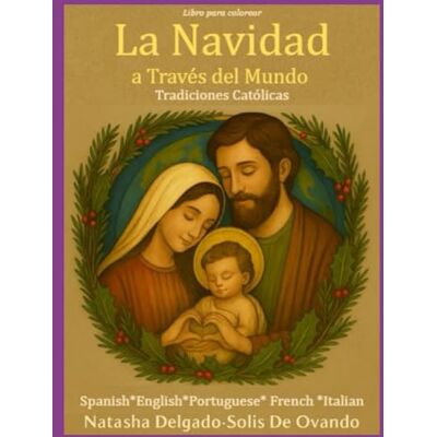 Solis La Navidad a Través del Mundo: Tradiciones Católicas (Christmas Across the World, Catholic Traditions) Solis La Navidad a Través del Mundo: Tradiciones Católicas (Christmas Across the World, Catholic Traditions)