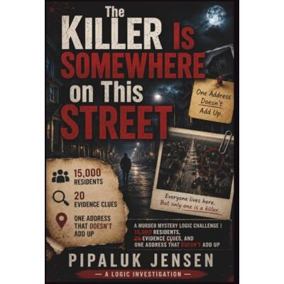 Jensen The Killer Is Somewhere on This Street: A Murder Mystery Logic Challenge 15,000 Residents, 20 Evidence Clues, and One Address That Doesn't Add Up Jensen The Killer Is Somewhere on This Street: A Murder Mystery Logic Challenge 15,000 Residents, 20 Evidence Clues, and One Address That Doesn't Add Up
