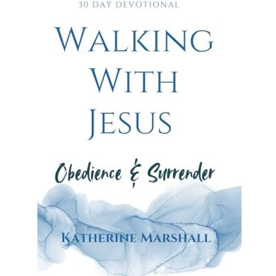 Marshall Walking With Jesus: Surrender & Obedience: 1 Marshall Walking With Jesus: Surrender & Obedience: 1
