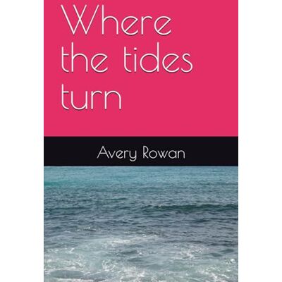 Avery Where the tides turn: 2 Avery Where the tides turn: 2