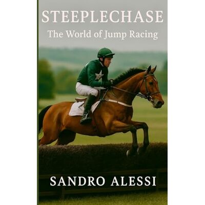 Alessi Steeplechase: The World of Jump Racing Alessi Steeplechase: The World of Jump Racing