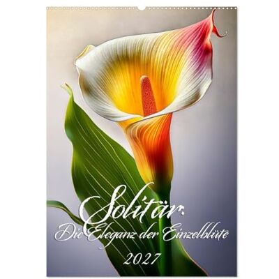 Braun Solitär: Die Eleganz der Einzelblüte (Wandkalender 2027 DIN A2 hoch), Monatskalender: Floral Art: Meisterwerke der Natur Braun Solitär: Die Eleganz der Einzelblüte (Wandkalender 2027 DIN A2 hoch), Monatskalender: Floral Art: Meisterwerke der Natur