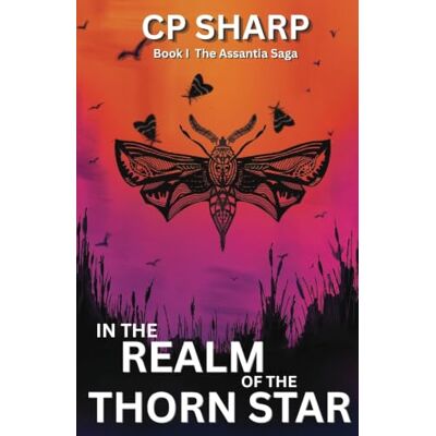 Sharp In the Realm of the Thorn Star: 1 (The Assantia Saga) Sharp In the Realm of the Thorn Star: 1 (The Assantia Saga)