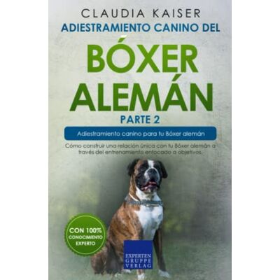 Kaiser Adiestramiento canino del Bóxer alemán parte 2: Cómo construir una relación única con tu Bóxer alemán a través del entrenamiento enfocado a objetivos Kaiser Adiestramiento canino del Bóxer alemán parte 2: Cómo construir una relación única con tu Bóxer alemán a través del entrenamiento enfocado a objetivos