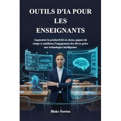 Symantec OUTILS D'IA POUR LES ENSEIGNANTS: Augmentez la productivité en classe, gagnez du temps et améliorez l'engagement des élèves grâce aux technologies intelligentes Symantec OUTILS D'IA POUR LES ENSEIGNANTS: Augmentez la productivité en classe, gagnez du temps et améliorez l'engagement des élèves grâce aux technologies intelligentes