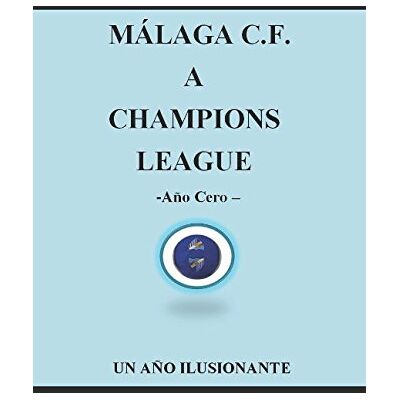 Rio MALAGA C.F. A CHAMPIONS LEAGUE -AÑO CERO- UN AÑO ILUSIONANTE Rio MALAGA C.F. A CHAMPIONS LEAGUE -AÑO CERO- UN AÑO ILUSIONANTE